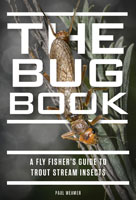 Image for The Bug Book: A Fly Fisher's Guide to Trout Stream Insects