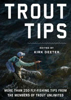 Image for Trout Tips: More Than 250 Flyfishing Tips from the Members of Trout Unlimited