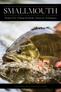 Smallmouth; Modern Fly Fishing Methods, Tactics and Techniques Image for Smallmouth; Modern Fly Fishing Methods, Tactics and Techniques