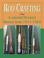 Image for Rod Crafting; A Full Pictorial & Written Hisstory