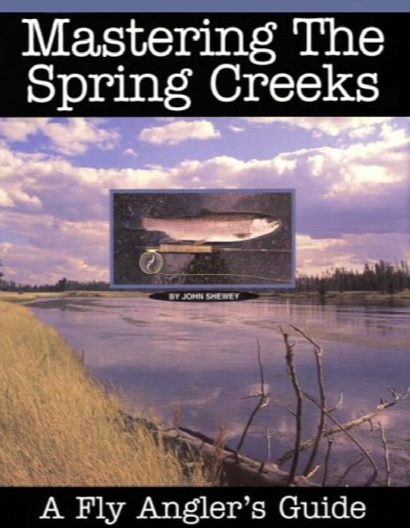 Image for Mastering the Spring Creeks: A Fly Angler's Guide