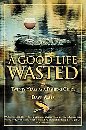 Image for A Good Life Wasted