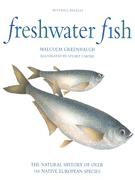 Image for Freshwater Fish: The Natural History of Over 160 Native European Species