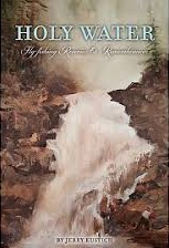 Image for Holy Water; Fly Fishing Reveries & Remembrances