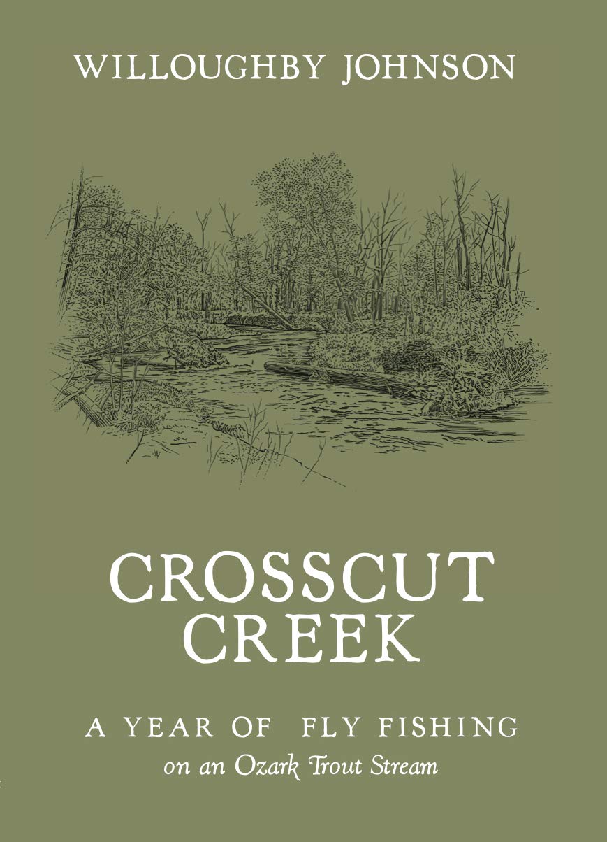 Image for Crosscut Creek; A Year of Fly Fishing on an Ozark Trout Stream