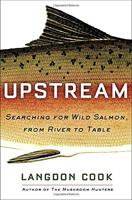Image for Upstream; Searching for Wild Salmon from River to Table