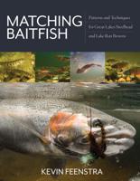 Image for Matching Baitfish: Patterns and Techniques for Great Lakes Steelhead and Lake Run Browns
