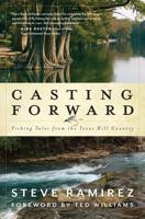 Image for Casting Forward: Fishing Tales from the Texas Hill Country
