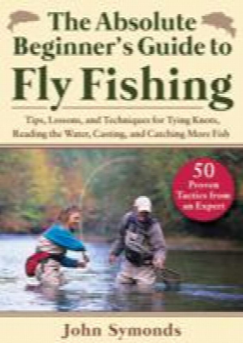 Image for The Absolute Beginner's Guide to Fly Fishing