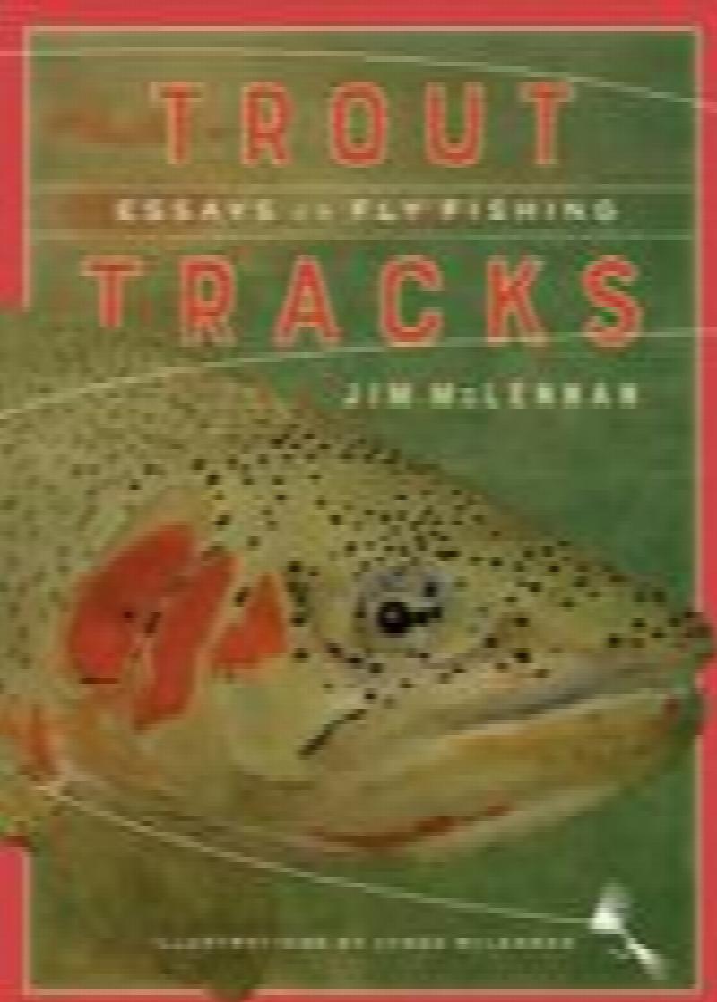 Image for Trout Tracks; Essays on Fly Fishing