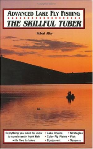 Image for Advanced Lake Fly Fishing: The Skillful Tuber