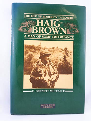 Image for A Man of Some Importance, The Life of Roderick Langmere Haig-Brown,